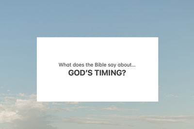 What does the Bible say about... God's Timing?