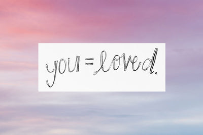 You = Loved