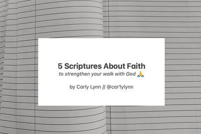 5 Scriptures About Faith to Strengthen Your Walk With God