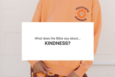What does the Bible say about... Kindness?