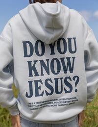 Do You Know Jesus Unisex Hoodie Christian Sweatshirt