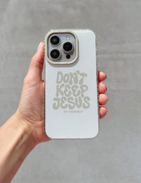 Don't Keep Jesus to Yourself Phone Case Christian Accessories