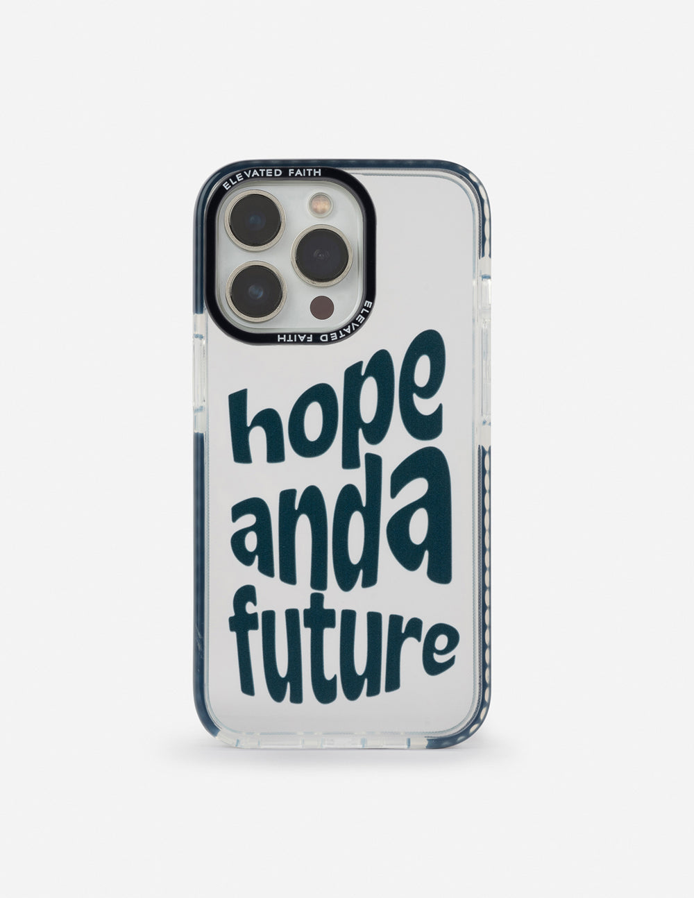 Elevated Faith Hope and a Future Phone Case iPhone 13 Pro Max Elevated Faith Hope and a Future Phone Case iPhone 13 Pro Max